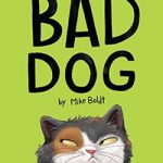 The Cover of Mike Boldt's book "Bad Dog" is a green background with a calico looking out the corner of its eye