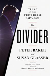 The Divider: Trump in the White House, 2017-2021 by Peter Baker