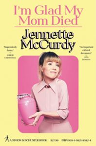 "I'm Glad My Mom Died" by Jennette McCurdy