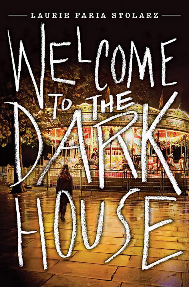Welcome to the Dark House by Laurie Faria Stolarz