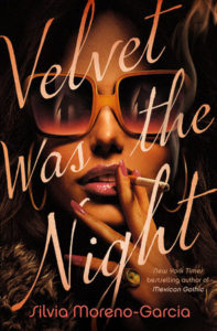 Velvet was the Night by Silvia Moreno-Garcia