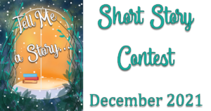 Read more about the article Tell Me a Story – Short Story Contest December 2021