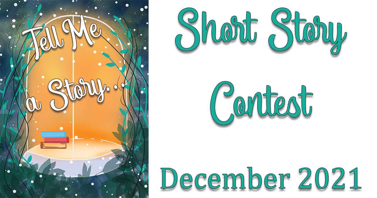 Tell Me A Story - Short Story Contest December 2021