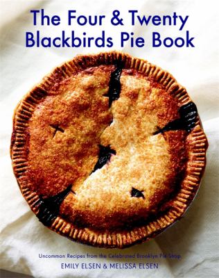Four & Twenty Blackbirds Pie Book by Emily Elsen