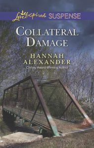 "Collateral Damage" by Hannah Alexander