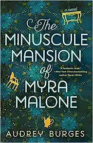 "The Minuscule Mansion of Myra Malone" by Audrey Burges